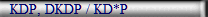 KDP, DKDP / KD*P