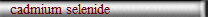 cadmium selenide
