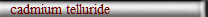 cadmium telluride