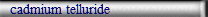 cadmium telluride