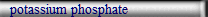 potassium phosphate