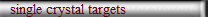 single crystal targets