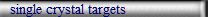 single crystal targets